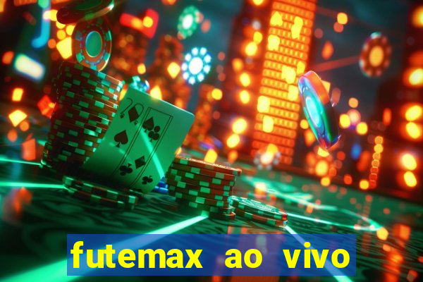 futemax ao vivo futebol ao vivo